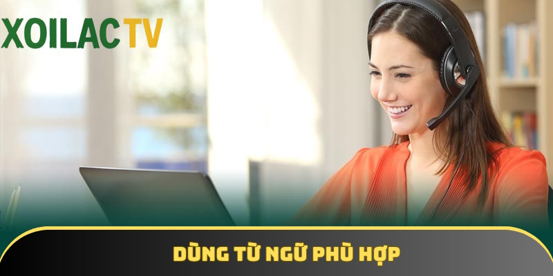 Chú ý dùng câu từ chuẩn mực