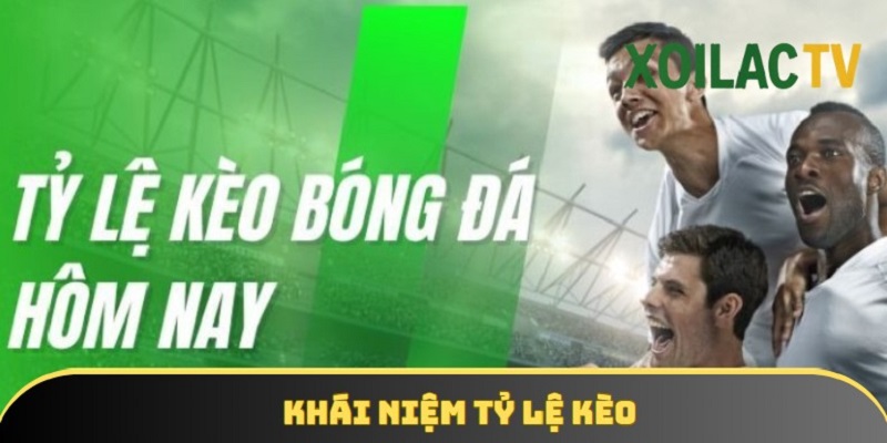 Khám phá chi tiết khái niệm của tỷ lệ kèo
