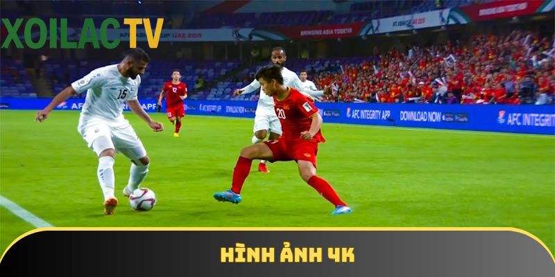 Chất lượng video tại Xoilac TV luôn đạt 4K